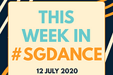 This Week in #SGDance — July 12th, 2020