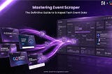 Mastering Event Scraper: The Definitive Guide to Scraped Tech Event Data