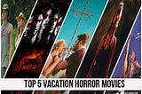 Best Vacation Horror Movies