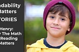 Henry’s Story: Why the Math of Reading Matters | Readability Matters