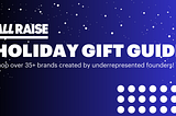 ALL RAISE HOLIDAY GIFT GUIDE 2024