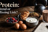 Why Protein Is Having a Comeback — Especially After 40