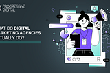 What do digital marketing agencies actually do?