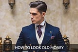 A stylish men wearing a suit for old money look