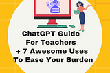 ChatGPT guide for teachers