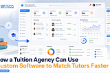 How a Tuition Agency Can Use Custom Software to Match Tutors Faster