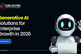 Generative AI Solutions for Enterprise Growth in 2026
