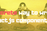 A discrete way to write reactjs components