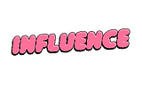 Influence