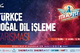 Türkçe Doğal Dil İşleme Yarışması için geri sayım başladı!