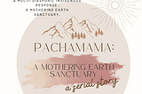 Pachamama: A Mothering Earth Sanctuary (a serial story)