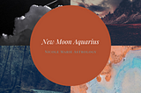 I Remember — New Moon Aquarius