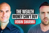 Robin Sharma — Leadership Expert and #1 Bestselling Author | The Wealth Money Can’t Buy