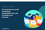 5 E-Commerce email marketing campaigns that will increase your revenue