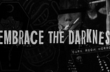 Embrace The Darkness