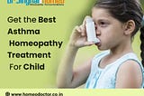 Why is Asthma Homeopathy Treatment For Children Considered the Best?