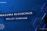 Mazuma Blockchain Wallet Overview