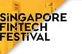 Singapore FinTech Festival 2019: What to Expect?