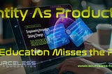 Identity As Product? Why Education Misses the Point