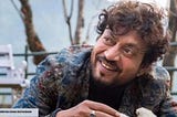 Taking a moment to say Goodbye! ….Remembering Irrfan Khan