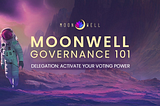Moonwell Governance 101: Delegation