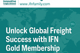 Unlock Global Freight Success with IFN Gold Membership