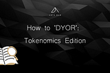 How to ‘DYOR’: Tokenomics Edition
