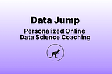 Introducing Data Jump: Ignite Your Data Science Career with Personalized Mentorship