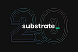 Prezentarea Substrate 2.0