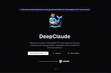 DeepClaude: Where DeepSeek’s Logic Meets Claude’s Eloquence — Two Minds, One Superior Solution