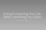 Doing Everything You Can, With Everything You Have by Jacqueline Nagle