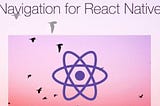 Routing in React Native apps and how to configure your project with React-Navigation library — 2x01