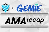 GEMIE AMA RECAP — 21/03/2022