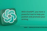 ChatGPT Teaches Writing: Publishing and Promoting Your Writing Using ChatGPT