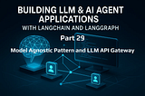LLM & AI Agent Applications with LangChain and LangGraph — Part 29: Model Agnostic Pattern and LLM…