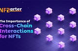 The Importance of Cross-Chain Interactions for NFTs