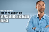 What to Do When Your Retargeting Messages Bounce