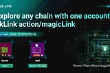 Explore Any Chain with One Account: zkLink Action/magicLink — Community Call with Neil