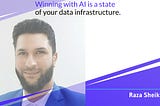 Winning with AI is a state of your data infrastructure.