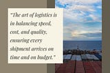 Neal Elbaum on Mastering Logistics: Speed, Cost, Quality