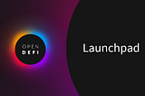 Open Defi Launchpad : An Innovation for The Defi Ecosystem