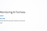 Monitoring AI Fairness