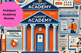 HubSpot Academy Review — What to Expect?