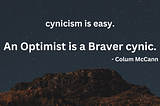 Cynicism — It’s What Optimists Eat For Breakfast