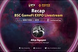 Recap BSC GameFi EXPO Livestream 24/09/2021