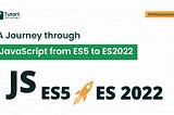 Navigating the Evolution: A Journey through JavaScript from ES5 to ES2022