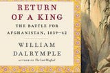 Image Courtesy: https://www.penguinrandomhouse.com/books/216528/return-of-a-king-by-william-dalrymple/
