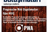 “Progressive Web Uygulamaları Geliştirme” Sunumunun Ardından