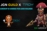 Exclusive JGN Guild Airdrop for dJGN holders, $2k Worth of TROY! 🦁💎