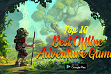 Top 10 Best Offline adventure games for android 2020 all time